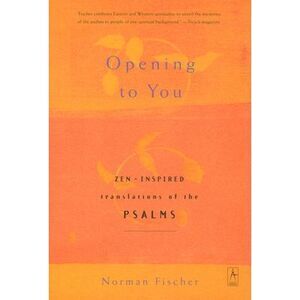 Opening to You: Zen-Inspired Translations of the Psalms -- Anonymous